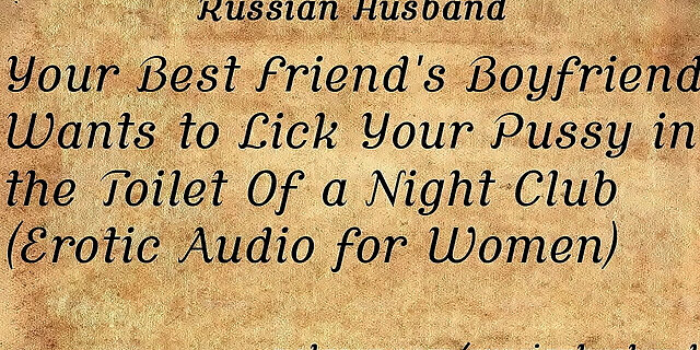boyfriend,club,dirty,erotic,father,friend,moaning,orgasm,pussy,role-play,solo,talk,toilet